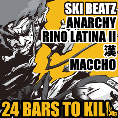 Ski Beatz, Anarchy, Rino Latina II, 漢 & Maccho - 24 Bars To Kill