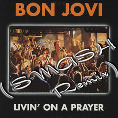 Bon Jovi - Livin' On A Prayer (SMASH Remix)