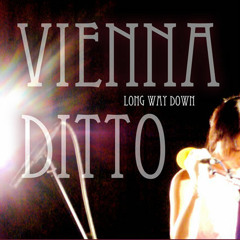 Long Way Down - Vienna Ditto