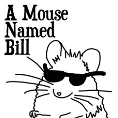 A Mouse Named Bill