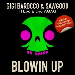 1. Gigi Barocco\Sawgood Feat LOc E & AGAG -  Blowin UP (Original)