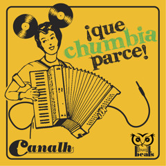 Canalh - Que chumbia parce !