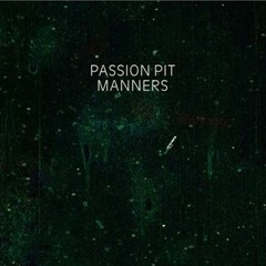 Passion Pit, Manners