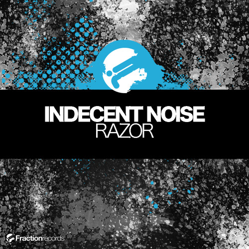 Indecent Noise - Razor [Fraction] 2010