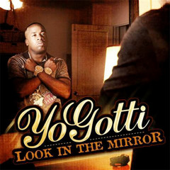 Yo Gotti - Look In The Mirror [Dirty]