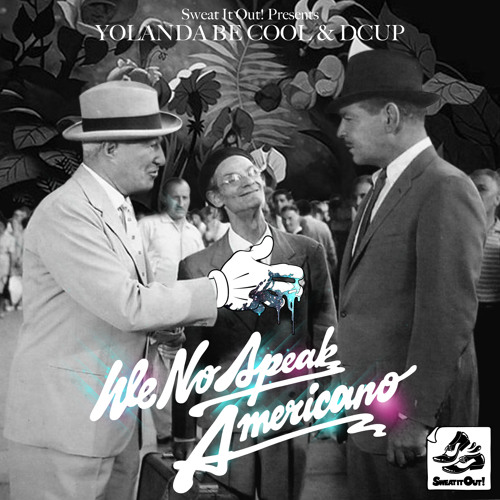 Yolanda Be Cool & Dcup - We No Speak Americano (Andrey Vertuga Reboot)