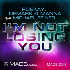 RobKay, Demark & Manna - I'm Not Losing You (Original Mix)