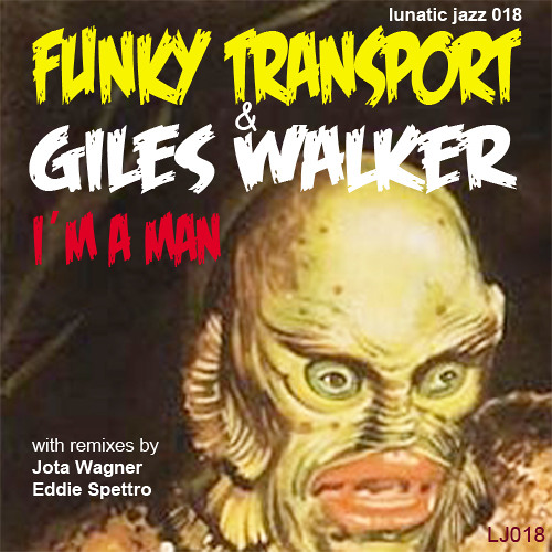 LJ018 - Im a Man (Jota Wagner Remix) - Funky Transport and Giles Walker