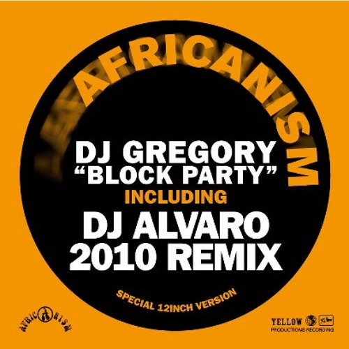 Africanism featuring DJ GREGORY - Block Party (ALVARO 2010 REMIX) (Radio Edit)