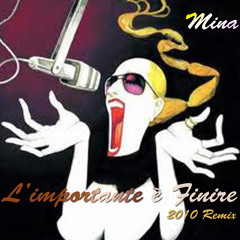 Mina - L'importante è Finire (2010 Remix)