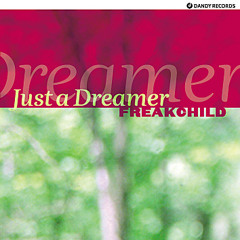 "Just A Dreamer" by Freakchild