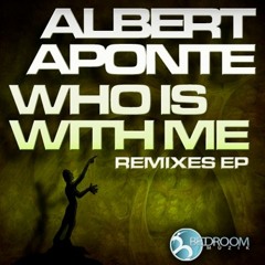 Albert Aponte - Who is with me - (Jan Pich Remix)