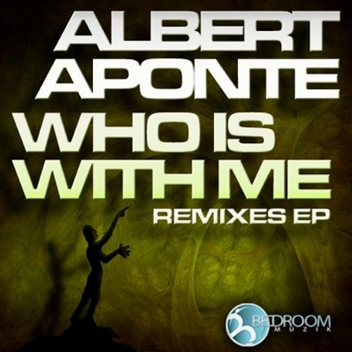 Albert Aponte - Who is with me - (Jan Pich Remix)