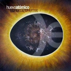 Unico Poder - Huevo Atomico - Espantaespantos