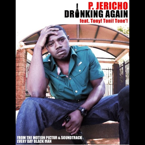 P Jericho - Drinking Again feat. Tony! Toni! Tone'!