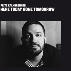 Stream Suol Listen To Fritz Kalkbrenner Here Today Gone Tomorrow Playlist Online For Free On Soundcloud Stream Suol Listen To Fritz Kalkbrenner Here Today Gone Tomorrow Playlist Online For Free On Soundcloud