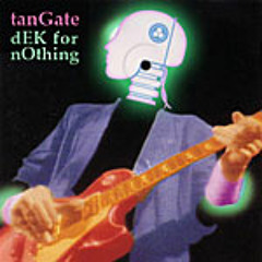 tanGate - DEK for nothing (Dire Straits vs CTRL-Z)