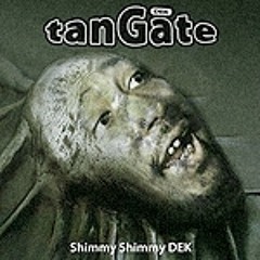 tanGate - Shimmy Shimmy DEK (ODB vs Prodigy)