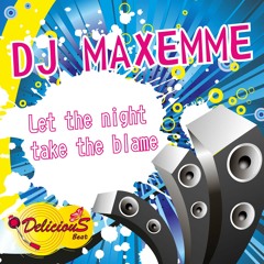 dj maxemme - Let the night take the blame (mr prevo-stefano menegatti-Bottai & Ripari mix) (edit)
