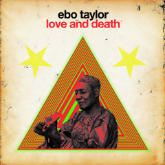 Ebo Taylor- Love And Death