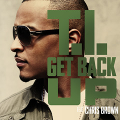 T.I. - Get Back Up ft. Chris Brown