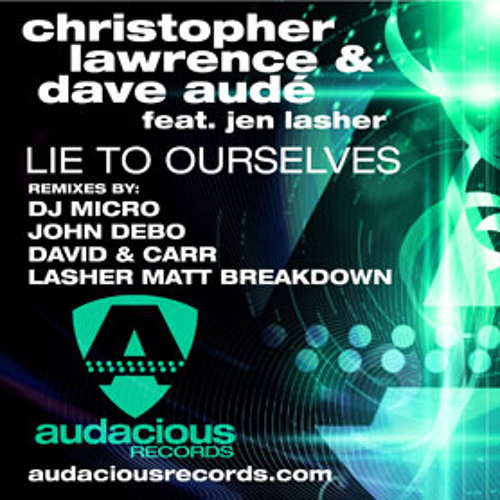 Christopher Lawrence & Dave Aude feat Jen Lasher - Lie To Ourselves (Lasher & Breakdown Remix)