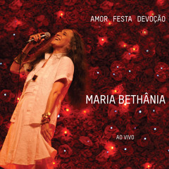 Maria Bethânia - Amor Festa Devoção - Faixa 1 - Tua