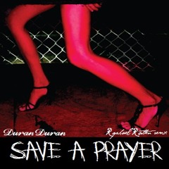 Duran Duran - Save a Prayer (Raphael Rotten Remix)