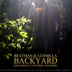 [NO 1 AT BEATPORT BREAKS FOR 26 DAYS | NOMINATED FOR 'BEST TRACK OF THE YEAR' AT BEATPORT 2012] Beatman and Ludmilla - Backyard (She Doesnt Live Here Anymore)