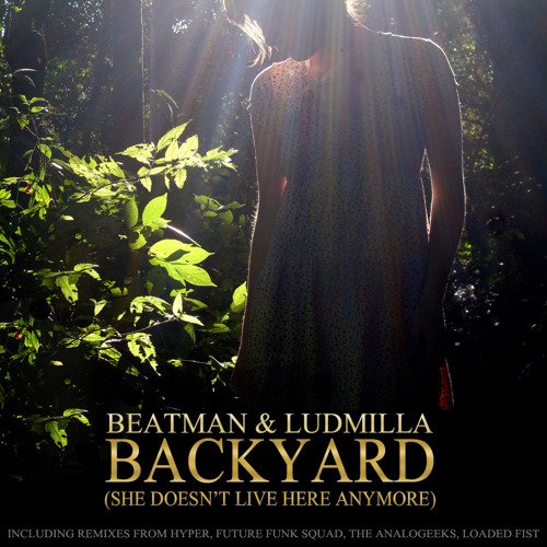 [NO 1 AT BEATPORT BREAKS FOR 26 DAYS | NOMINATED FOR 'BEST TRACK OF THE YEAR' AT BEATPORT 2012] Beatman and Ludmilla - Backyard (She Doesnt Live Here Anymore)