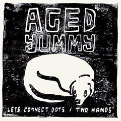 AGED YUMMY - Let's Connect Dots