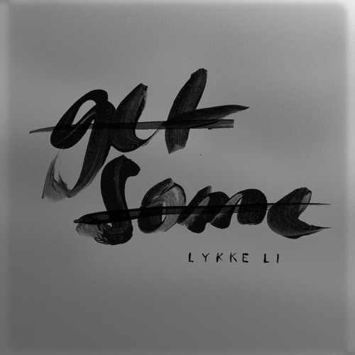 Stream Lykke Li | Listen To Lykke Li - Get Some Playlist Online.