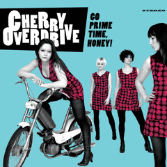 Cherry Overdrive - 1500 Miles - from the CD/LP "Go Prime Time, Honey!" - 2010