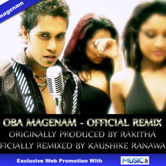 Oba Magenam Official Trance Mix 2011 - RAKITHA - [ Officially Remixed & Produced by Kaushike Ranawake ] - FINAL MASTER