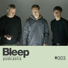 Bleep Podcast 003