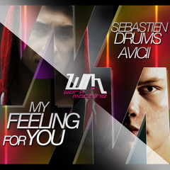 Sebastien Drums & Avicii  - My Feeling For You