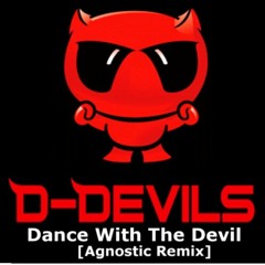 D-Devils - Dance With The Devil (Agnostic Remix)