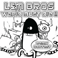 L&M Bros - Wario Must Die (McMaxx Remix)