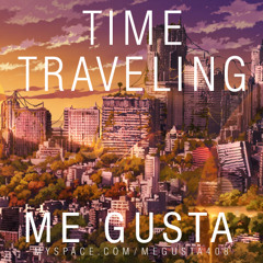 Me Gusta - Time Traveling