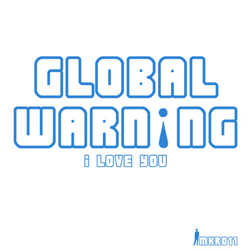 Global Warning - I Love You (Original Edit)