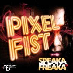 Pixel Fist - Speaka Freaka