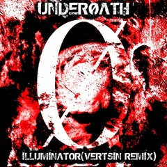 Underoath - Illuminator (VertSin Remix)