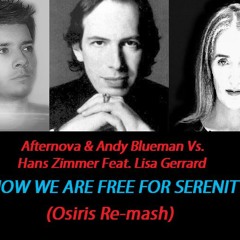 Afternova & Blueman vs Hans Zimmer Ft. Lisa Gerrard - "Now We Are Free For Serenity" (Osiris Remash)