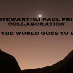 When The World Goes To Sleep (Sonya Stewart/DJ Paul Pritchard)avail at Itunes/Apple, Spotify & Tidal