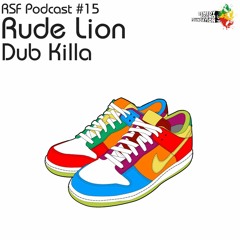 Rude Lion - Dub Killa (RSF Podcast #15)