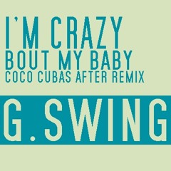 G. Swing - I'm Crazy Bout My Baby (Coco Cubas After Remix)