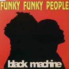 Black machine - funky funky people (club remix)