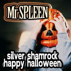 Mista Spleen - Silver Shamrock (Happy Halloween)