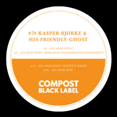 COMPOST BLACK LABEL #70 | Kasper Bjørke & His Friendly Ghost | Go Away Song