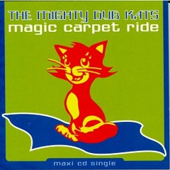 Mighty Dub Katz - Magic Carpet Ride (Dunno's Mad Simple Bootleg)